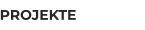 PROJEKTE